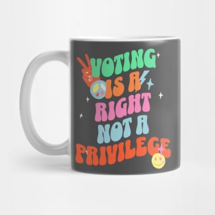 Voting is a Right not a Privilege Mug